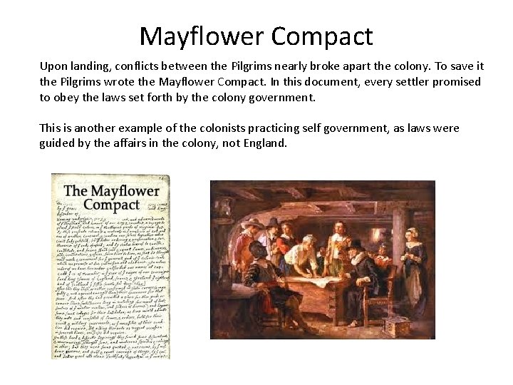 Mayflower Compact Upon landing, conflicts between the Pilgrims nearly broke apart the colony. To