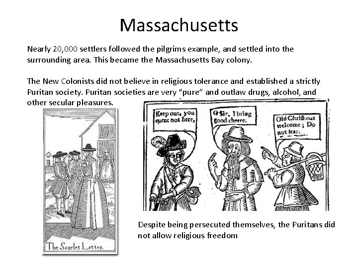 Massachusetts Nearly 20, 000 settlers followed the pilgrims example, and settled into the surrounding