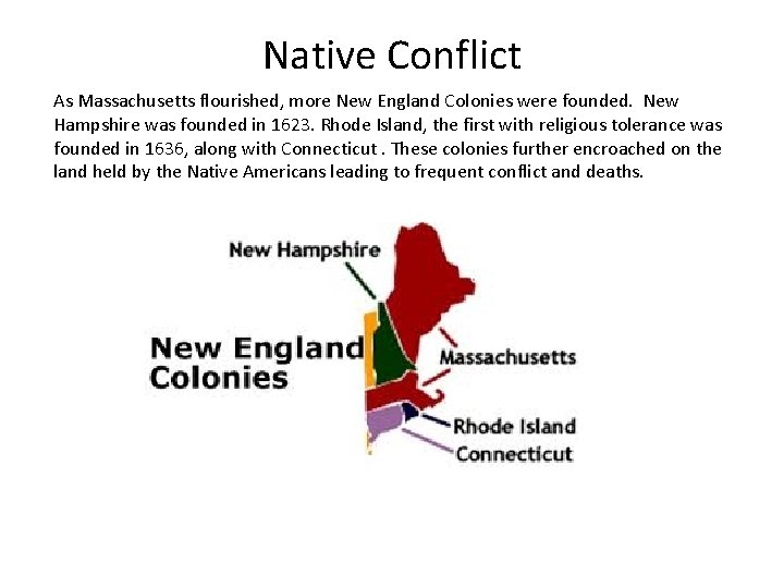 Native Conflict As Massachusetts flourished, more New England Colonies were founded. New Hampshire was