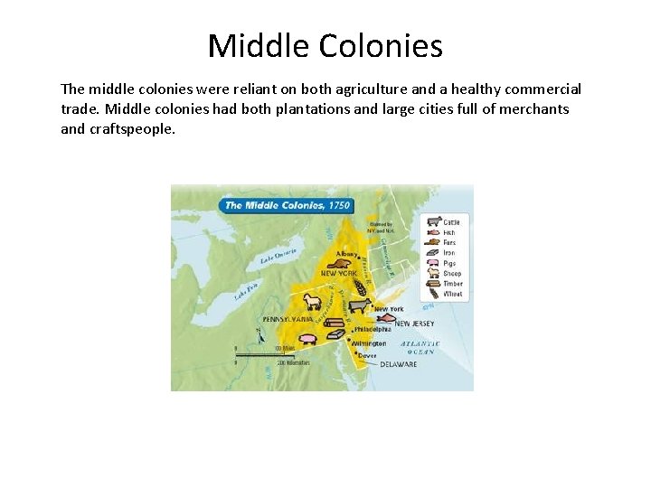 Middle Colonies The middle colonies were reliant on both agriculture and a healthy commercial