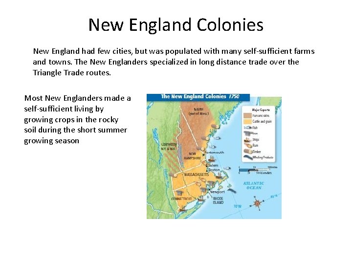 New England Colonies New England had few cities, but was populated with many self-sufficient