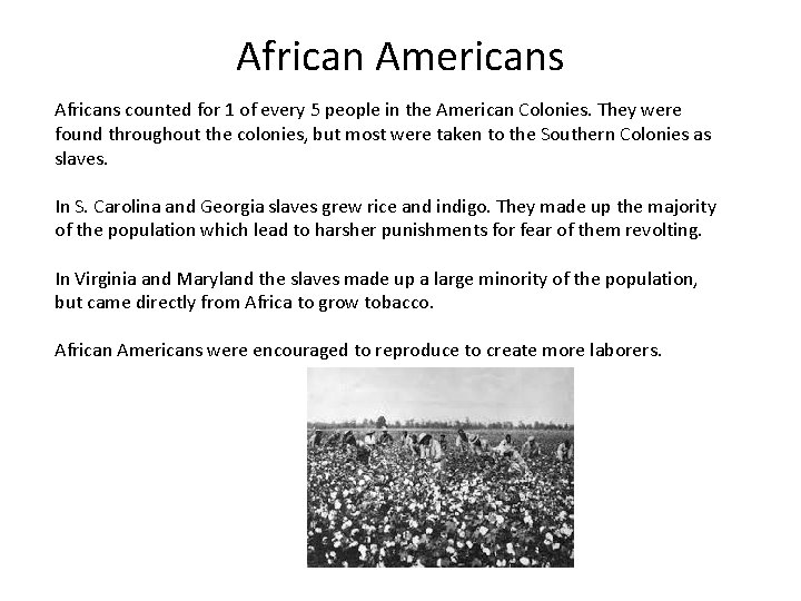 African Americans Africans counted for 1 of every 5 people in the American Colonies.