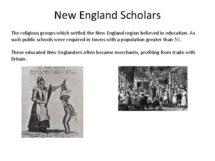 New England Scholars The religious groups which settled the New England region believed in