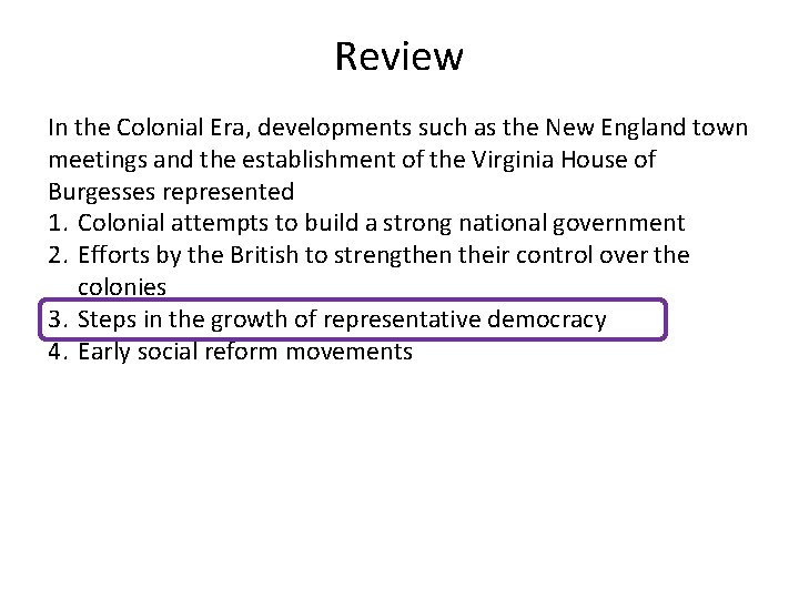 Review In the Colonial Era, developments such as the New England town meetings and