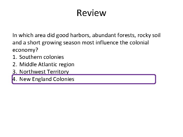 Review In which area did good harbors, abundant forests, rocky soil and a short