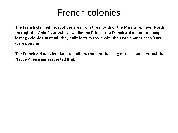 French colonies The French claimed most of the area from the mouth of the