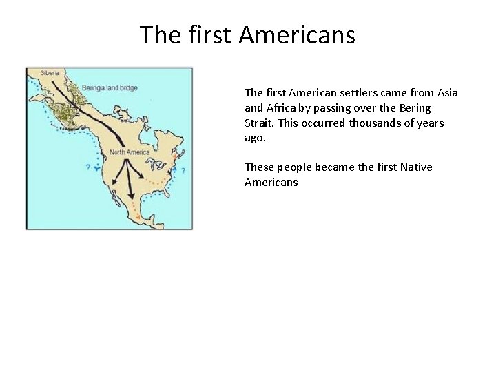 The first Americans The first American settlers came from Asia and Africa by passing