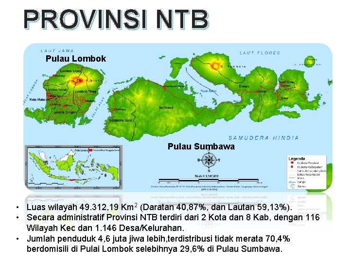 PROVINSI NTB Pulau Lombok Pulau Sumbawa • Luas wilayah 49. 312, 19 Km 2