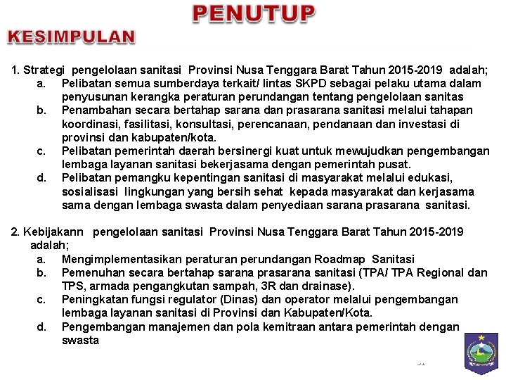 1. Strategi pengelolaan sanitasi Provinsi Nusa Tenggara Barat Tahun 2015 -2019 adalah; a. Pelibatan