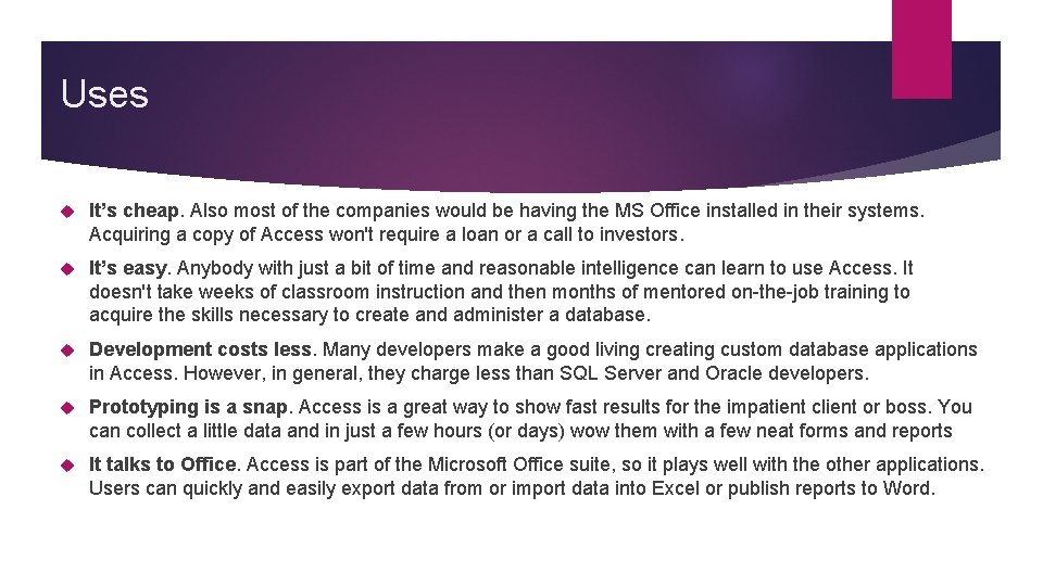 Uses It’s cheap. Also most of the companies would be having the MS Office Uses It’s cheap. Also most of the companies would be having the MS Office