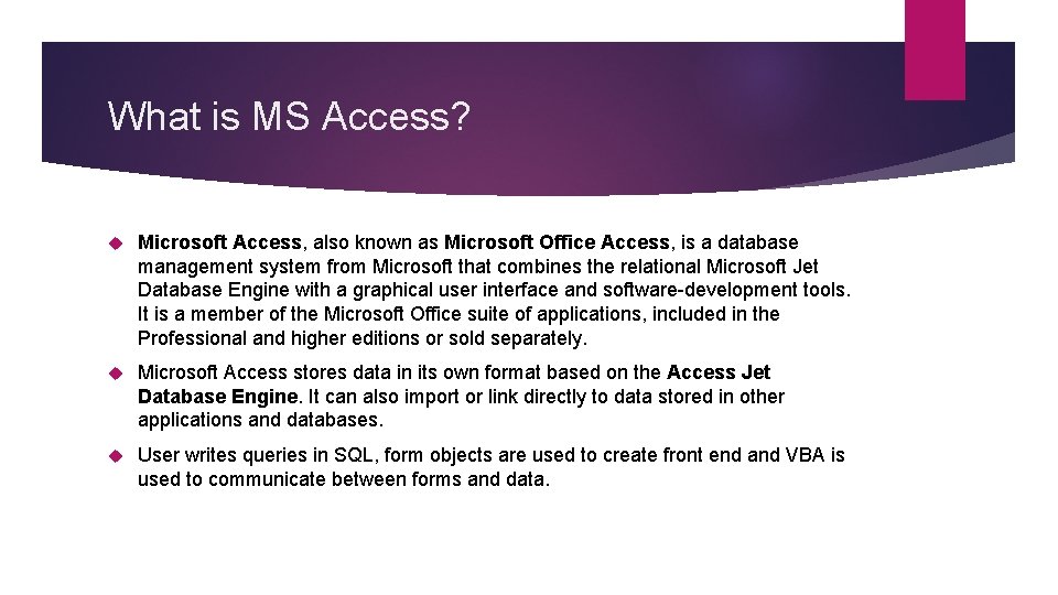 What is MS Access? Microsoft Access, also known as Microsoft Office Access, is a What is MS Access? Microsoft Access, also known as Microsoft Office Access, is a