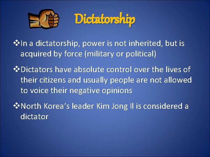 Dictatorship v. In a dictatorship, power is not inherited, but is acquired by force