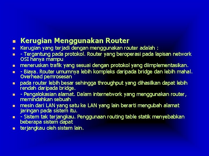  Kerugian Menggunakan Router Kerugian yang terjadi dengan menggunakan router adalah : - Tergantung
