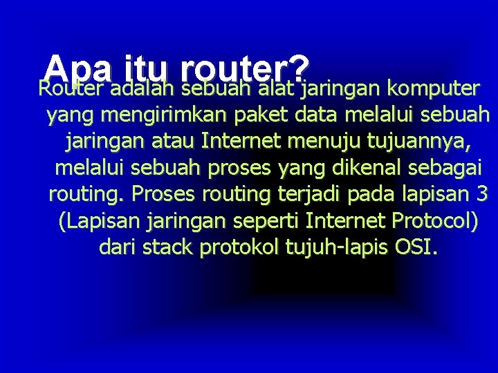 Apa itu router? Router adalah sebuah alat jaringan komputer yang mengirimkan paket data melalui
