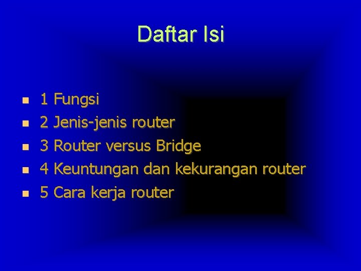 Daftar Isi 1 Fungsi 2 Jenis-jenis router 3 Router versus Bridge 4 Keuntungan dan