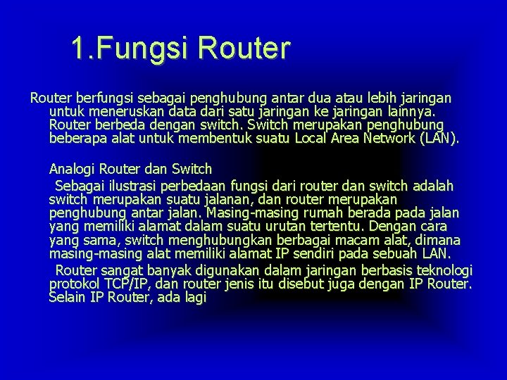 1. Fungsi Router berfungsi sebagai penghubung antar dua atau lebih jaringan untuk meneruskan data