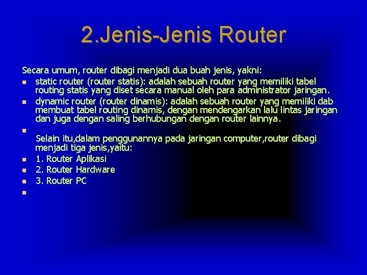 2. Jenis-Jenis Router Secara umum, router dibagi menjadi dua buah jenis, yakni: static router