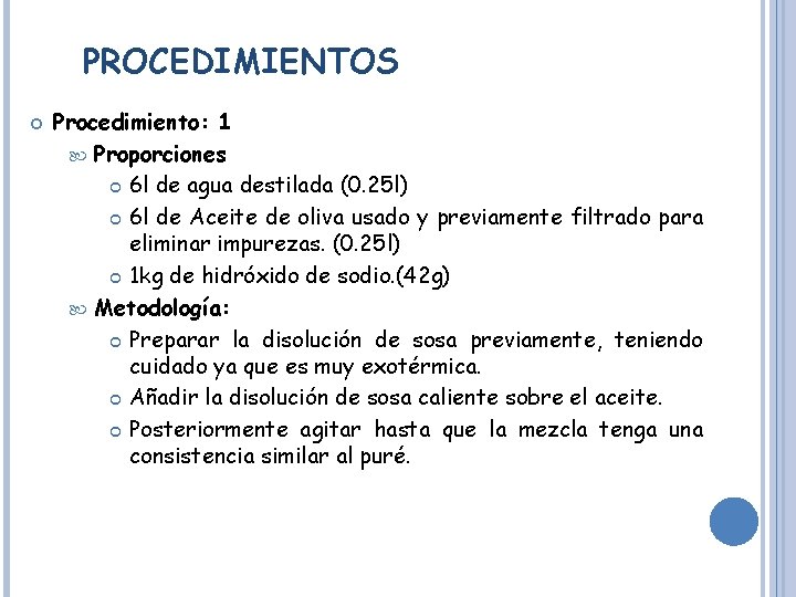 PROCEDIMIENTOS Procedimiento: 1 Proporciones 6 l de agua destilada (0. 25 l) 6 l
