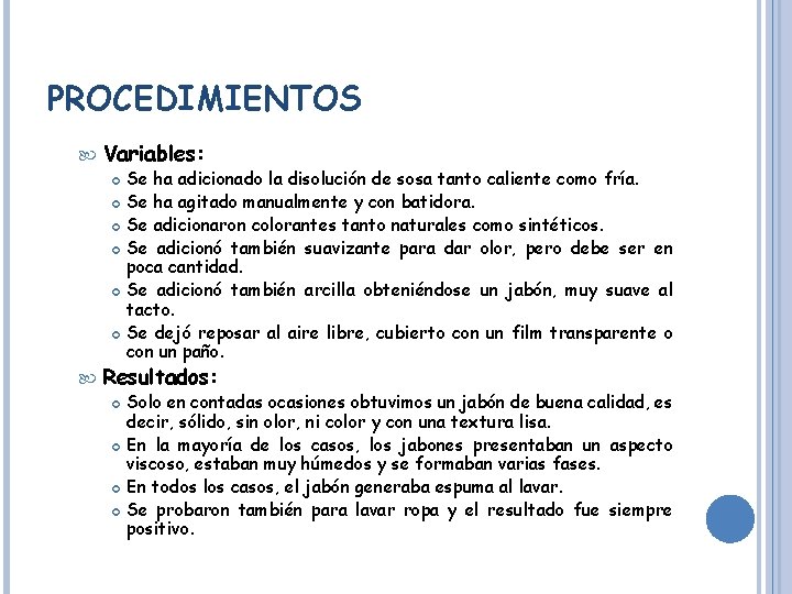 PROCEDIMIENTOS Variables: Se ha adicionado la disolución de sosa tanto caliente como fría. Se