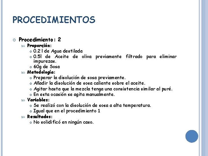 PROCEDIMIENTOS Procedimiento: 2 Proporción: 0. 2 l de Agua destilada 0. 5 l de