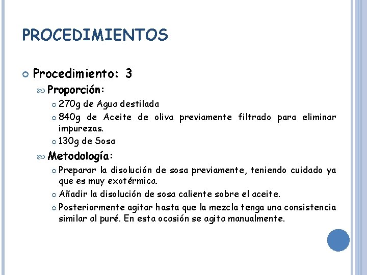 PROCEDIMIENTOS Procedimiento: 3 Proporción: 270 g de Agua destilada 840 g de Aceite de