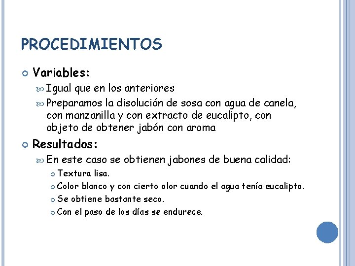 PROCEDIMIENTOS Variables: Igual que en los anteriores Preparamos la disolución de sosa con agua