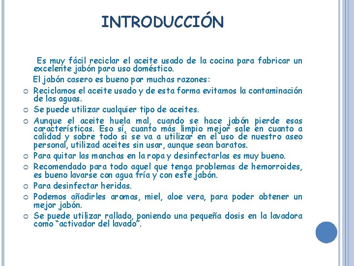 INTRODUCCIÓN Es muy fácil reciclar el aceite usado de la cocina para fabricar un