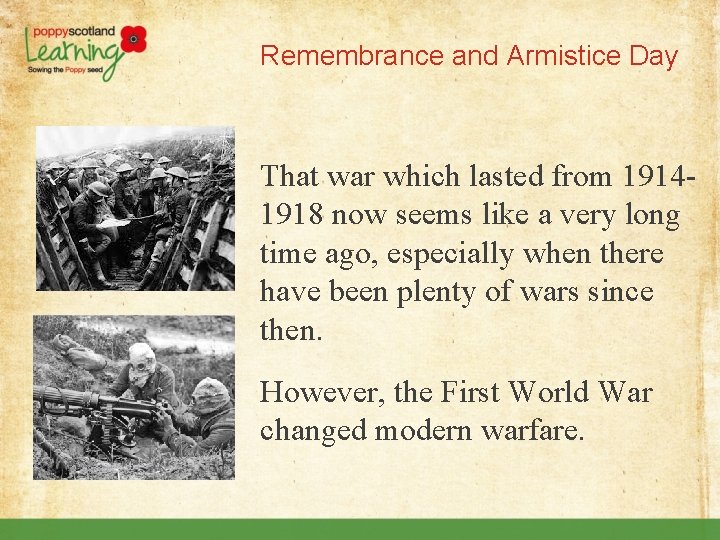 Remembrance and Armistice Day That war which lasted from 19141918 now seems like a