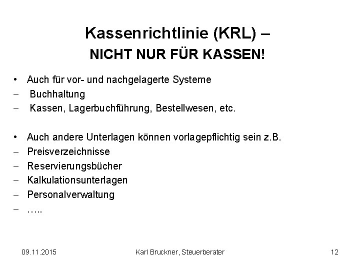 Kassenrichtlinie (KRL) – NICHT NUR FÜR KASSEN! • Auch für vor- und nachgelagerte Systeme