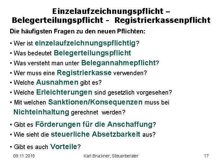 Einzelaufzeichnungspflicht – Belegerteilungspflicht - Registrierkassenpflicht Die häufigsten Fragen zu den neuen Pflichten: • Wer