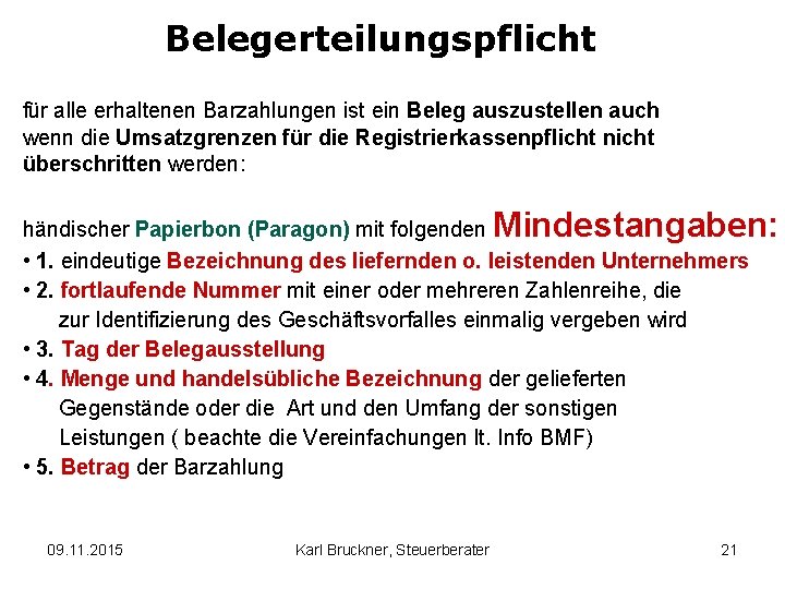 Belegerteilungspflicht für alle erhaltenen Barzahlungen ist ein Beleg auszustellen auch wenn die Umsatzgrenzen für