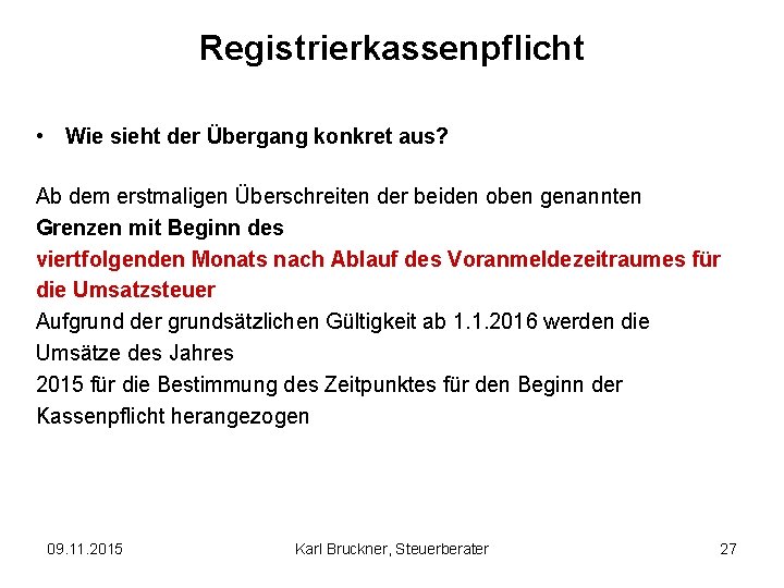 Registrierkassenpflicht • Wie sieht der Übergang konkret aus? Ab dem erstmaligen Überschreiten der beiden