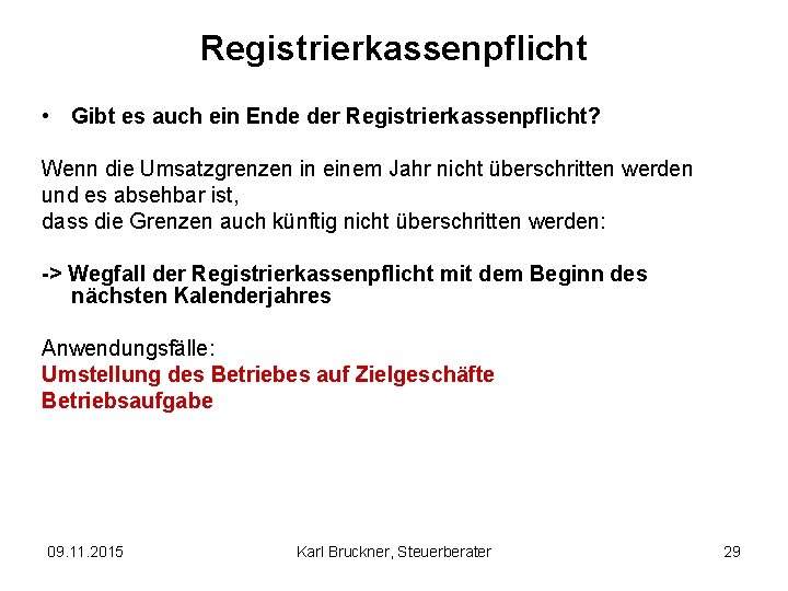 Registrierkassenpflicht • Gibt es auch ein Ende der Registrierkassenpflicht? Wenn die Umsatzgrenzen in einem