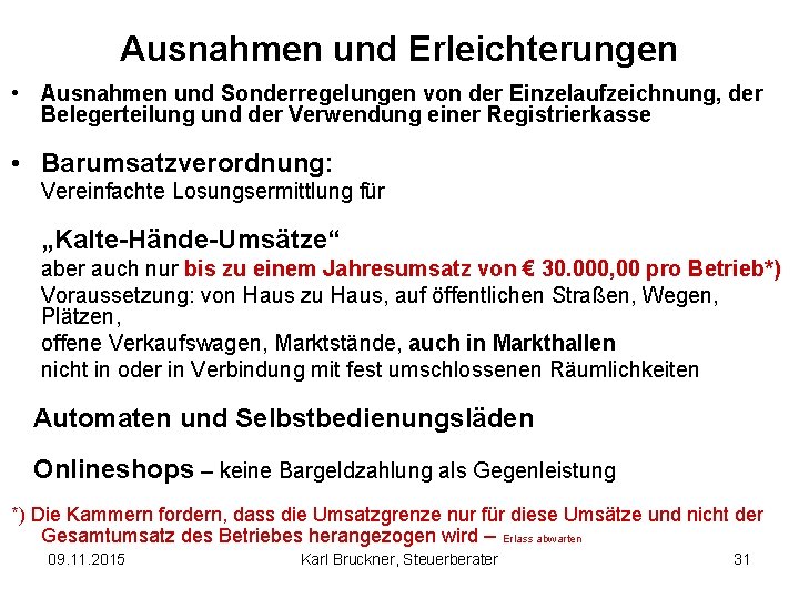 Ausnahmen und Erleichterungen • Ausnahmen und Sonderregelungen von der Einzelaufzeichnung, der Belegerteilung und der