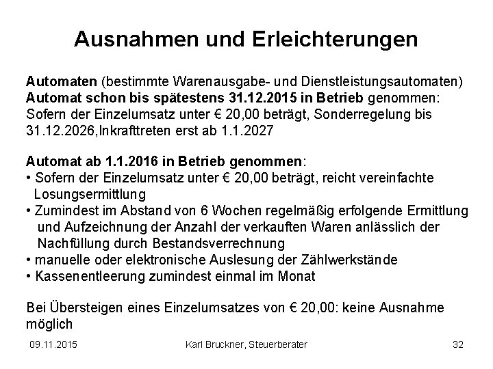 Ausnahmen und Erleichterungen Automaten (bestimmte Warenausgabe- und Dienstleistungsautomaten) Automat schon bis spätestens 31. 12.