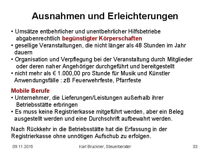 Ausnahmen und Erleichterungen • Umsätze entbehrlicher und unentbehrlicher Hilfsbetriebe abgabenrechtlich begünstigter Körperschaften • gesellige