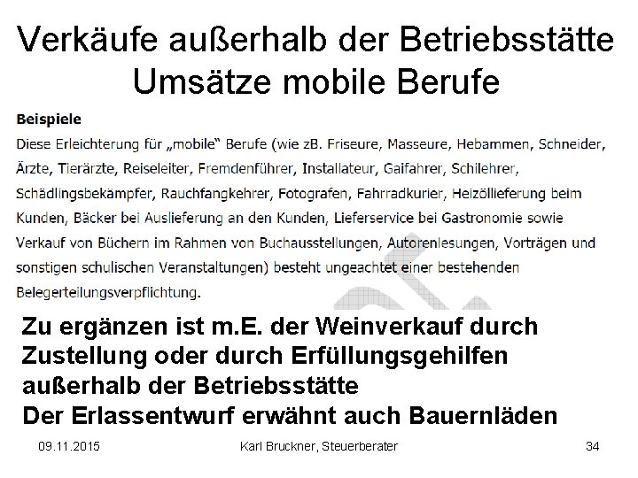 Verkäufe außerhalb der Betriebsstätte Umsätze mobile Berufe Zu ergänzen ist m. E. der Weinverkauf