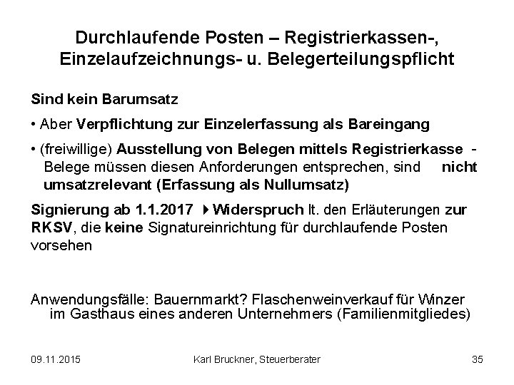 Durchlaufende Posten – Registrierkassen-, Einzelaufzeichnungs- u. Belegerteilungspflicht Sind kein Barumsatz • Aber Verpflichtung zur