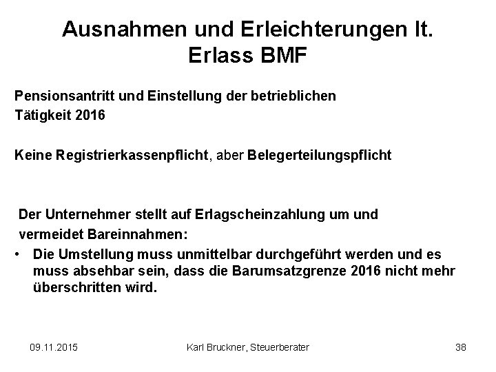 Ausnahmen und Erleichterungen lt. Erlass BMF Pensionsantritt und Einstellung der betrieblichen Tätigkeit 2016 Keine