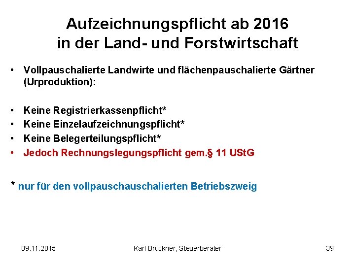 Aufzeichnungspflicht ab 2016 in der Land- und Forstwirtschaft • Vollpauschalierte Landwirte und flächenpauschalierte Gärtner