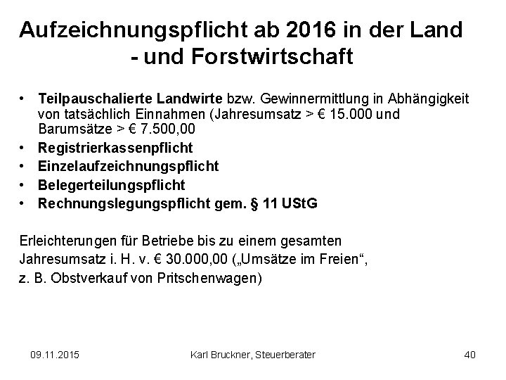 Aufzeichnungspflicht ab 2016 in der Land - und Forstwirtschaft • Teilpauschalierte Landwirte bzw. Gewinnermittlung