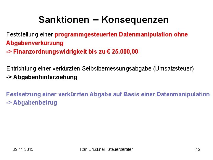 Sanktionen – Konsequenzen Feststellung einer programmgesteuerten Datenmanipulation ohne Abgabenverkürzung -> Finanzordnungswidrigkeit bis zu €