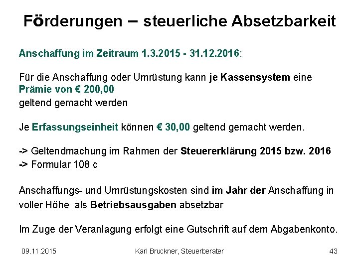 Förderungen – steuerliche Absetzbarkeit Anschaffung im Zeitraum 1. 3. 2015 - 31. 12. 2016: