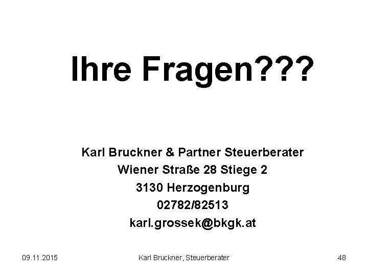 Ihre Fragen? ? ? Karl Bruckner & Partner Steuerberater Wiener Straße 28 Stiege 2