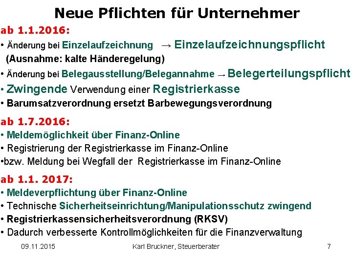 Neue Pflichten für Unternehmer ab 1. 1. 2016: • Änderung bei Einzelaufzeichnung → Einzelaufzeichnungspflicht