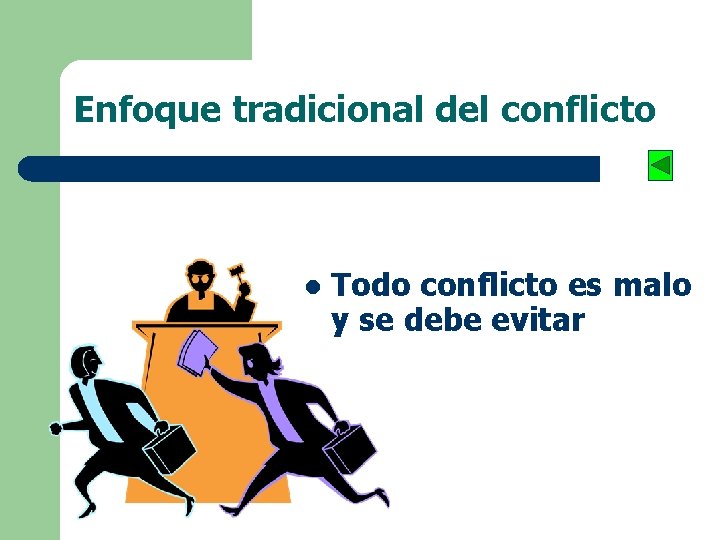 Enfoque tradicional del conflicto l Todo conflicto es malo y se debe evitar 
