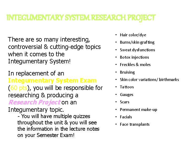 INTEGUMENTARY SYSTEM RESEARCH PROJECT There are so many interesting, controversial & cutting-edge topics when