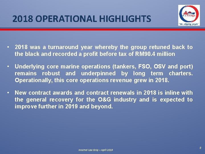 2018 OPERATIONAL HIGHLIGHTS • 2018 was a turnaround year whereby the group retuned back