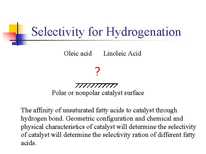 Selectivity for Hydrogenation Oleic acid Linoleic Acid ? Polar or nonpolar catalyst surface The