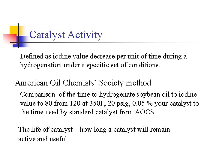 Catalyst Activity Defined as iodine value decrease per unit of time during a hydrogenation